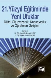 21. Y&uuml;zyıl Eğitiminde Yeni Ufuklar Dijital Okuryazarlık, Kapsayıcılık Ve &Ouml;ğretmen Gelişimi