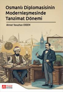 Osmanlı Diplomasisinin Modernleşmesinde Tanzimat D&ouml;nemi