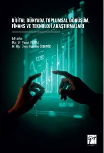 Dijital D&uuml;nyada Toplumsal D&ouml;n&uuml;ş&uuml;m, Finans Ve Teknoloji Araştırmaları
