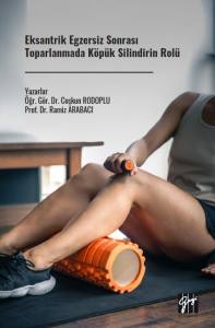 Eksantrik Egzersiz Sonrası Toparlanmada K&ouml;p&uuml;k Silindirin Rol&uuml;