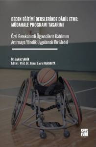 Beden Eğitimi Derslerinde D&acirc;hil Etme: M&uuml;dahale Programı Tasarımı &Ouml;zel Gereksinimli &Ouml;ğrencilerin Katılımını Artırmaya Y&ouml;nelik Uygulamalı Bir Model