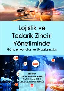 Lojistik Ve Tedarik Zinciri Y&ouml;netiminde G&uuml;ncel Konular Ve Uygulamalar