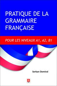 Pratique De La Grammaire Fran&ccedil;aise Pour Les Niveaux A1,A2,B1