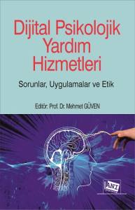Dijital Psikolojik
Yardım
Hizmetleri
Sorunlar, Uygulamalar Ve Etik