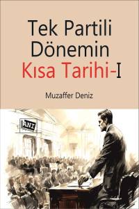 Tek Partili
D&ouml;nemin
Kısa Tarihi - I