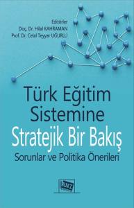 T&uuml;rk EğitimSistemineStratejik Bir BakışSorunlar Ve Politika &Ouml;nerileri