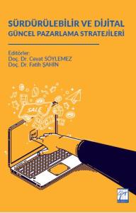 S&uuml;rd&uuml;r&uuml;lebilir Ve Dijital
G&uuml;ncel Pazarlama Stratejileri