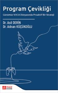 Program &Ccedil;evikliği G&uuml;n&uuml;m&uuml;z Vuca D&uuml;nyasında Proaktif Bir Strateji