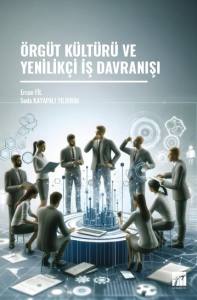 &Ouml;rg&uuml;t K&uuml;lt&uuml;r&uuml; Ve Yenilik&ccedil;i İş Davranışı