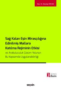 Sağ Kalan Eşin Miras&ccedil;ılığına Edinilmiş Mallara Katılma Rejiminin Etkisi Ve Arabuluculuk &Ccedil;&ouml;z&uuml;m Yolunun Bu Kapsamda Uygulanabilirliği
