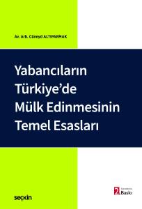 Yabancıların T&uuml;rkiye'de M&uuml;lk Edinmesinin
Temel Esasları