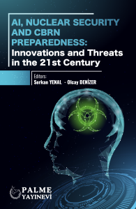 Aı Nuclear Security And Cbrn Preparedness:ınnovations And Threats İn The 21 St Century