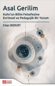 Asal Gerilim Kuhn'un Bilim Felsefesine Evrimsel Ve Pedagojik Bir Yorum