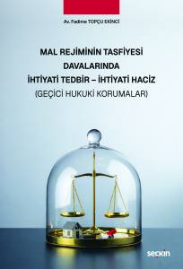 Mal Rejiminin Tasfiyesi Davalarında İhtiyati Tedbir &ndash; İhtiyati Haciz (Ge&ccedil;ici Hukuki Korumalar)