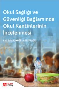 Okul Sağlığı Ve G&uuml;venliği Bağlamında Okul Kantinlerinin İncelenmesi