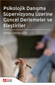 Psikolojik Danışma S&uuml;pervizyonu &Uuml;zerine G&uuml;ncel Derlemeler Ve Eleştiriler
