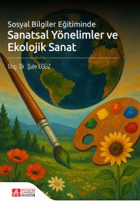 Sosyal Bilgiler Eğitiminde Sanatsal Y&ouml;nelimler Ve Ekolojik Sanat