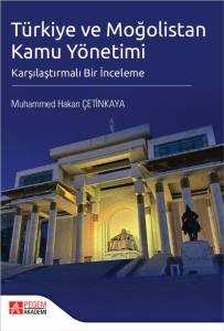 T&uuml;rkiye Ve Moğolistan Kamu Y&ouml;netimi Karşılaştırmalı Bir İnceleme