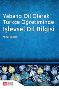 Yabancı Dil Olarak T&uuml;rk&ccedil;e &Ouml;ğretiminde İşlevsel Dil Bilgisi