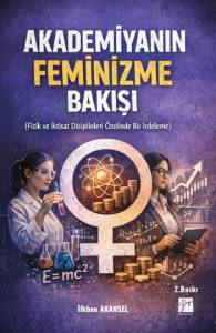 Akademiyanın Feminizme Bakışı (Fizik Ve İktisat Disiplinleri &Ouml;zelinde Bir İrdeleme)