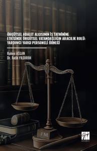 &Ouml;rg&uuml;tsel Adalet Algısının İş Tatminine Etkisinde &Ouml;rg&uuml;tsel Vatandaşlığın Aracılık Rol&uuml;: Yardımcı Yargı Personeli &Ouml;rneği