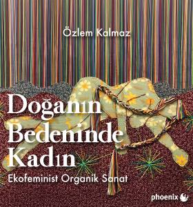 Doğanın Bedeninde Kadın Ekofeminist Organik Sanat