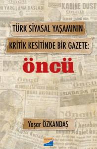 T&uuml;rk Siyasal Yaşamının Kritik Kesitinde Bir Gazete &Ouml;nc&uuml;
