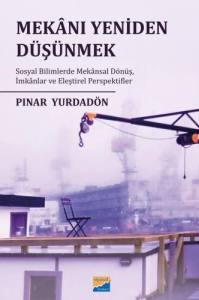 Mek&acirc;nı Yeniden D&uuml;ş&uuml;nmek Sosyal Bilimlerde Mek&acirc;nsal D&ouml;n&uuml;ş, İmk&acirc;nlar Ve Eleştirel Perspektifler
