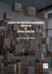 &Ccedil;ağdaş İşletmecilik Anlayışında Duygular Ve Duygu Y&ouml;netimi