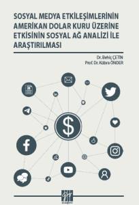 Sosyal Medya Etkileşimlerinin Amerikan Dolar Kuru &Uuml;zerine Etkisinin Sosyal Ağ Analizi İle Araştırılması