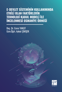 E-Devlet Sisteminin Kullanımında Etkili Olan Fakt&ouml;rlerin Teknoloji Kabul Modeli İle İncelenmesi Osmaniye &Ouml;rneği