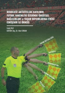 Rekreatif Aktivitelere Katılımın Futbol Hakemleri &Uuml;zerinde &Ouml;rg&uuml;tsel Bağlılıkları Ve Yaşam Doyumlarına Etkisi: Eskişehir İli &Ouml;rneği