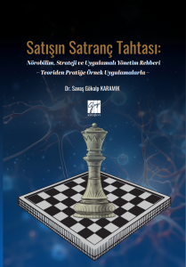 Satışın Satran&ccedil; Tahtası: N&ouml;robilim, Strateji Ve Uygulamalı Y&ouml;netim Rehberi
