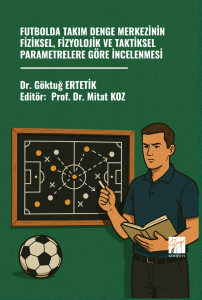 Futbolda Takım Denge Merkezinin Fiziksel, Fizyolojik Ve Taktiksel Parametrelere G&ouml;re İncelenmesi