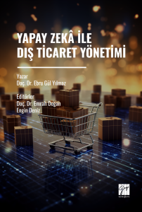 Yapay Zek&acirc; İle Dış Ticaret Y&ouml;netimi