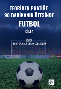 Teoriden Pratiğe 90 Dakikanın &Ouml;tesinde Futbol &ndash; Cilt 1