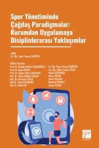 Spor Y&ouml;netiminde &Ccedil;ağdaş Paradigmalar: Kuramdan Uygulamaya Disiplinlerarası Yaklaşımlar