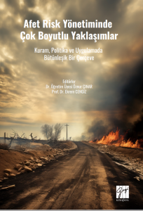 Afet Risk Y&ouml;netiminde &Ccedil;ok Boyutlu Yaklaşımlar Kuram, Politika Ve Uygulamada B&uuml;t&uuml;nleşik Bir &Ccedil;er&ccedil;eve