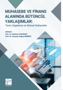 Muhasebe Ve Finans Alanında B&uuml;t&uuml;nc&uuml;l Yaklaşımlar: Teori, Uygulama Ve G&uuml;ncel Gelişmeler