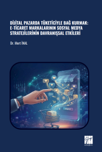 Dijital Pazarda T&uuml;keticiyle Bağ Kurmak: E-Ticaret Markalarının Sosyal Medya Stratejilerinin Davranışsal Etkileri
