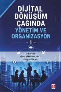 Dijital D&ouml;n&uuml;ş&uuml;m &Ccedil;ağında Y&ouml;netim Ve Organizasyon 1