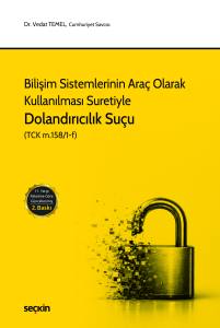 Bilişim Sistemlerinin Ara&ccedil; Olarak Kullanılması Suretiyle Dolandırıcılık Su&ccedil;u (Tck M. 158/1&ndash;F)