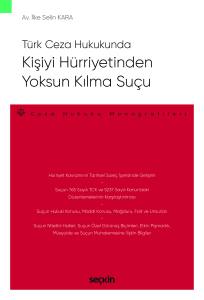 T&uuml;rk Ceza Hukukunda Kişiyi H&uuml;rriyetinden Yoksun Kılma Su&ccedil;u &ndash; Ceza Hukuku Monografileri &ndash;