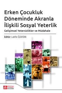 Erken &Ccedil;ocukluk D&ouml;neminde Akranla İlişkili Sosyal Yeterlik Gelişimsel Yetersizlikler Ve M&uuml;dahale
