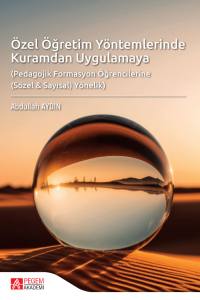&Ouml;zel &Ouml;ğretim Y&ouml;ntemlerinde Kuramdan Uygulamaya Pedagojik Formasyon &Ouml;ğrencilere S&ouml;zel & Sayısal Y&ouml;nelik
