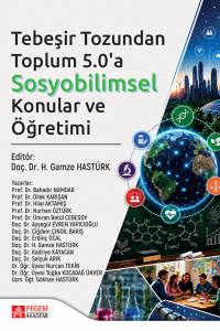 Tebeşir Tozundan Toplum 5.0'A
Sosyobilimsel Konular Ve &Ouml;ğretimi