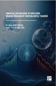 Finansal Balonların Ve Krizlerin Makine &Ouml;ğrenmesi Y&ouml;ntemleriyle Tahmini