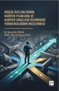 Kişilik &Ouml;zelliklerinin Kariyer Planlama Ve Kariyer Engelleri &Uuml;zerindeki Yordayıcılığının İncelenmesi