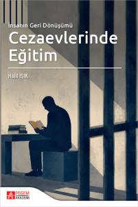 İnsanın Geri D&ouml;n&uuml;ş&uuml;m&uuml; Cezaevlerinde Eğitim